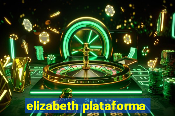 elizabeth plataforma